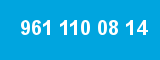 961 110 08 14 961 110 08 14